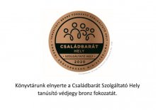 Könyvtárunk elnyerte a Családbarát Szolgáltató Hely tanúsító védjegy bronz fokozatát.