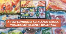 A Templomdombi Általános Iskola vizuális műhelyének kiállítása